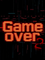 Game Over 2 Game Over 2